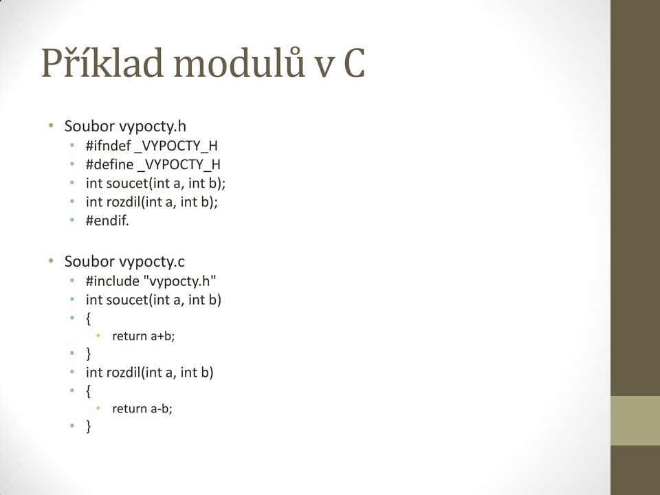 b); int rozdil(int a, int b); #endif. Soubor vypocty.