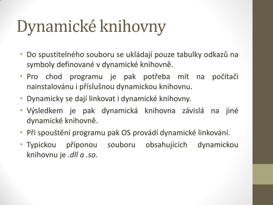 Dynamicky se dají linkovat i dynamické knihovny.