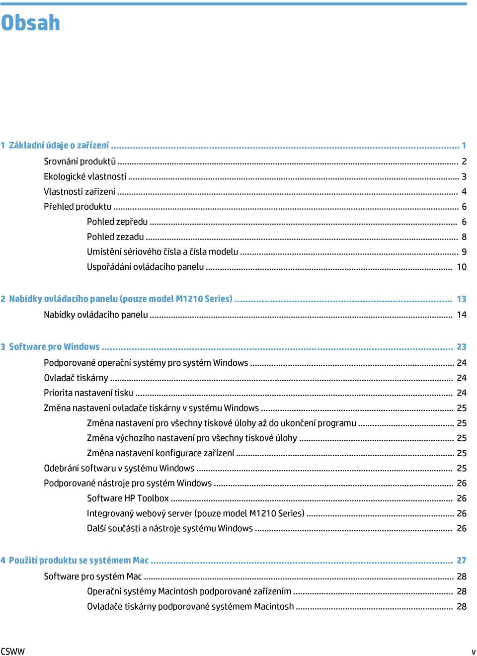 .. 23 Podporované operační systémy pro systém Windows... 24 Ovladač tiskárny... 24 Priorita nastavení tisku... 24 Změna nastavení ovladače tiskárny v systému Windows.