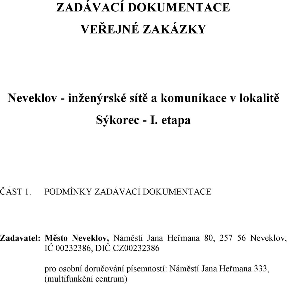 PODMÍNKY ZADÁVACÍ DOKUMENTACE Zadavatel: Město Neveklov, Náměstí Jana Heřmana