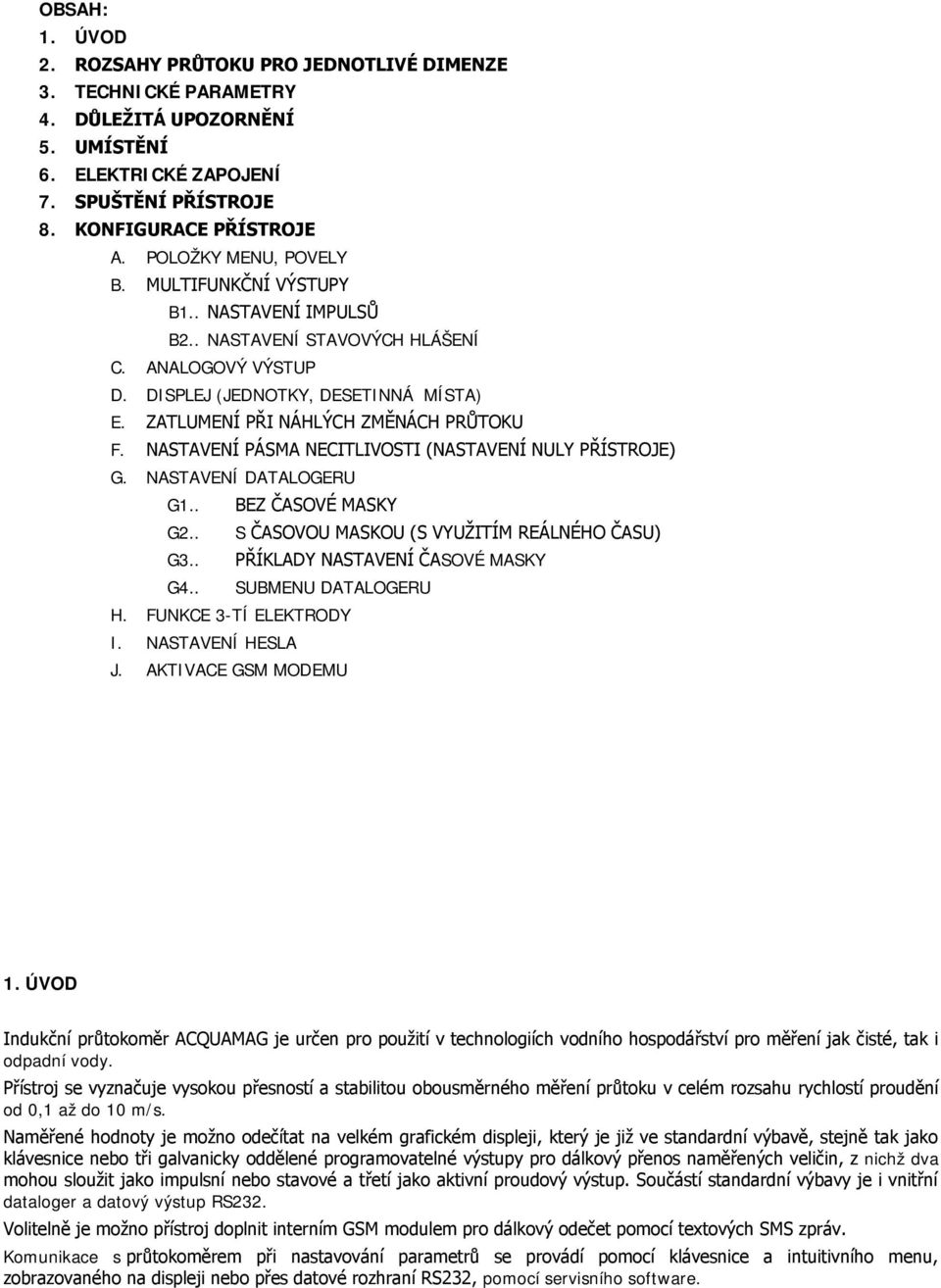 NASTAVENÍ DATALOGERU G1.. G2.. S G3.. SOVÉ MASKY G4.. SUBMENU DATALOGERU H. FUNKCE 3-TÍ ELEKTRODY I. NASTAVENÍ HESLA J.