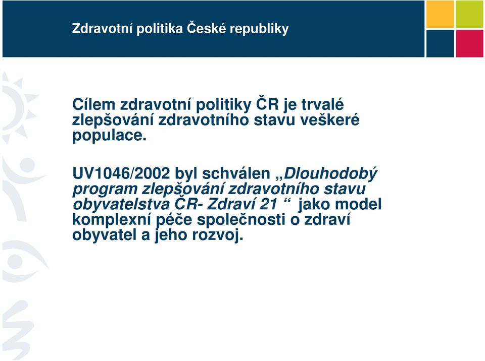 UV1046/2002 byl schválen Dlouhodobý program zlepšování zdravotního stavu