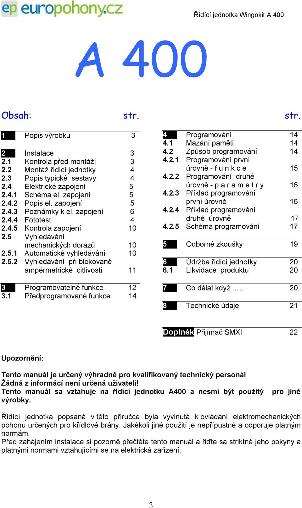 5.2 Vyhledávání při blokované ampérmetrické citlivosti 11 3... Programovatelné funkce 12 3.1 Předprogramované funkce 14 4... Programování 14 4.1 Mazání paměti 14 4.2 Způsob programování 14 4.2.1 Programování první úrovně - f u n k c e 15 4.