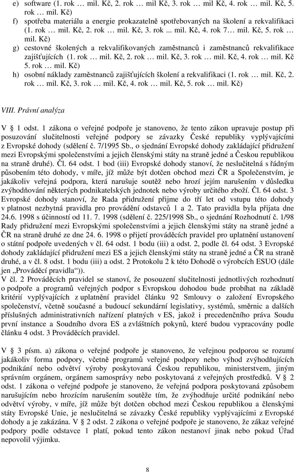 rok mil. Kč, 2. rok mil. Kč, 3. rok mil. Kč, 4. rok mil. Kč, 5. rok mil. Kč) VIII. Právní analýza V 1 odst.