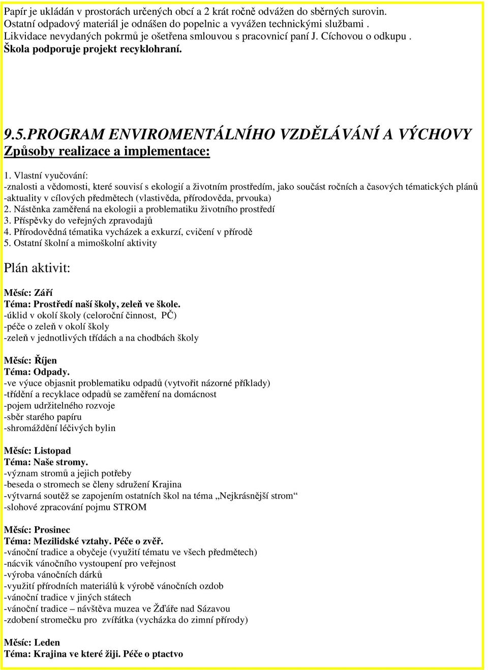 PROGRAM ENVIROMENTÁLNÍHO VZDĚLÁVÁNÍ A VÝCHOVY Způsoby realizace a implementace: 1.