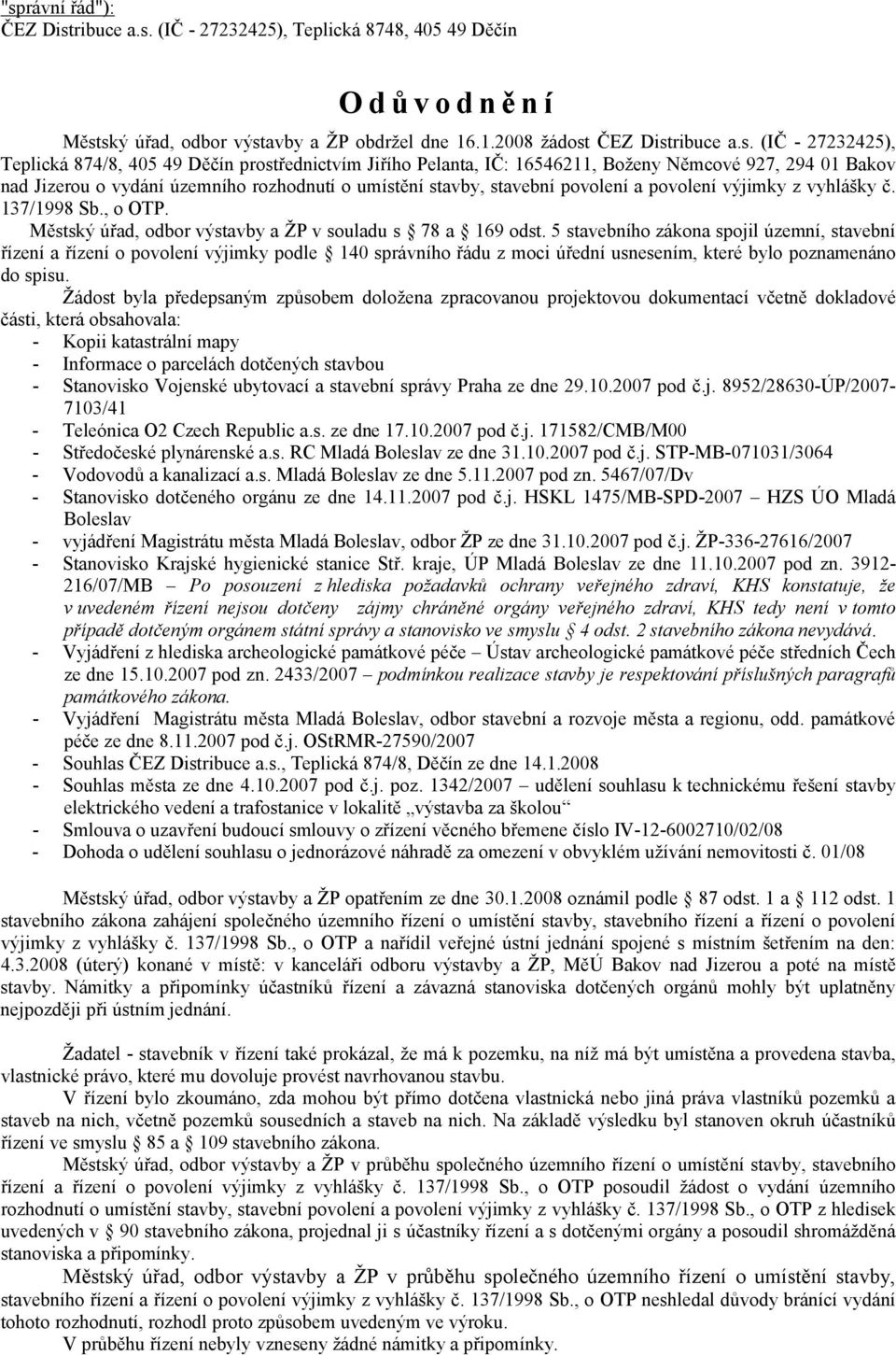 povolení výjimky z vyhlášky č. 137/1998 Sb., o OTP. Městský úřad, odbor výstavby a ŽP v souladu s 78 a 169 odst.