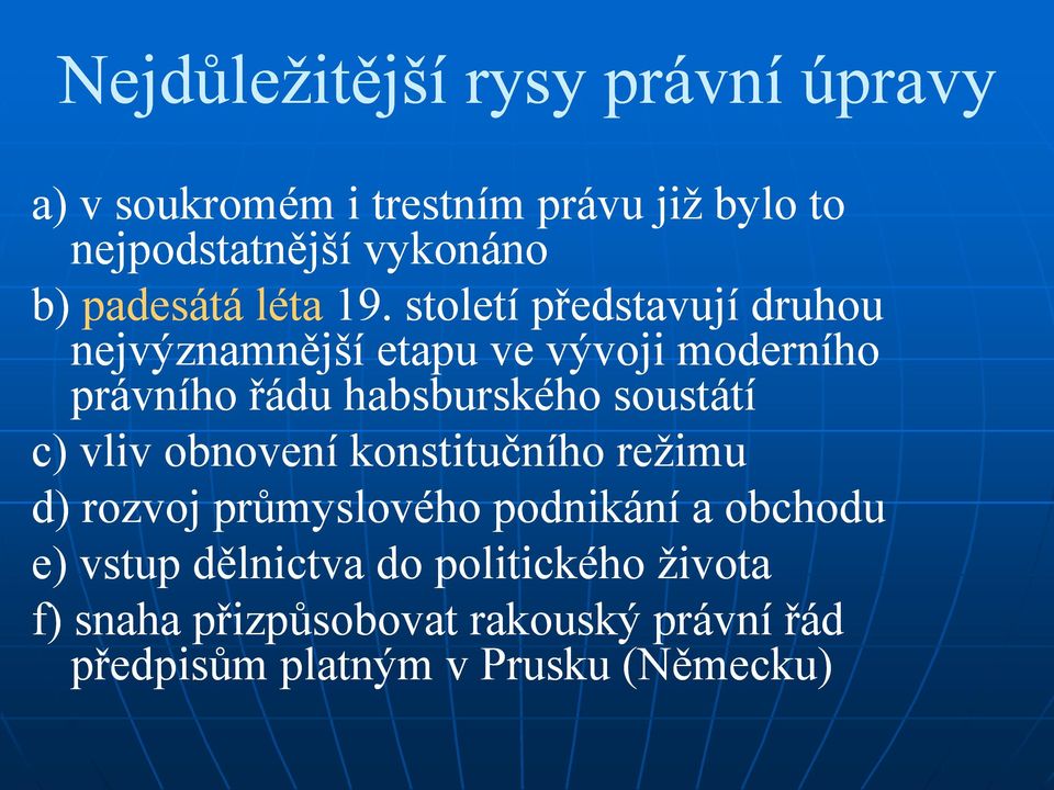 století představují druhou nejvýznamnější etapu ve vývoji moderního právního řádu habsburského soustátí c)