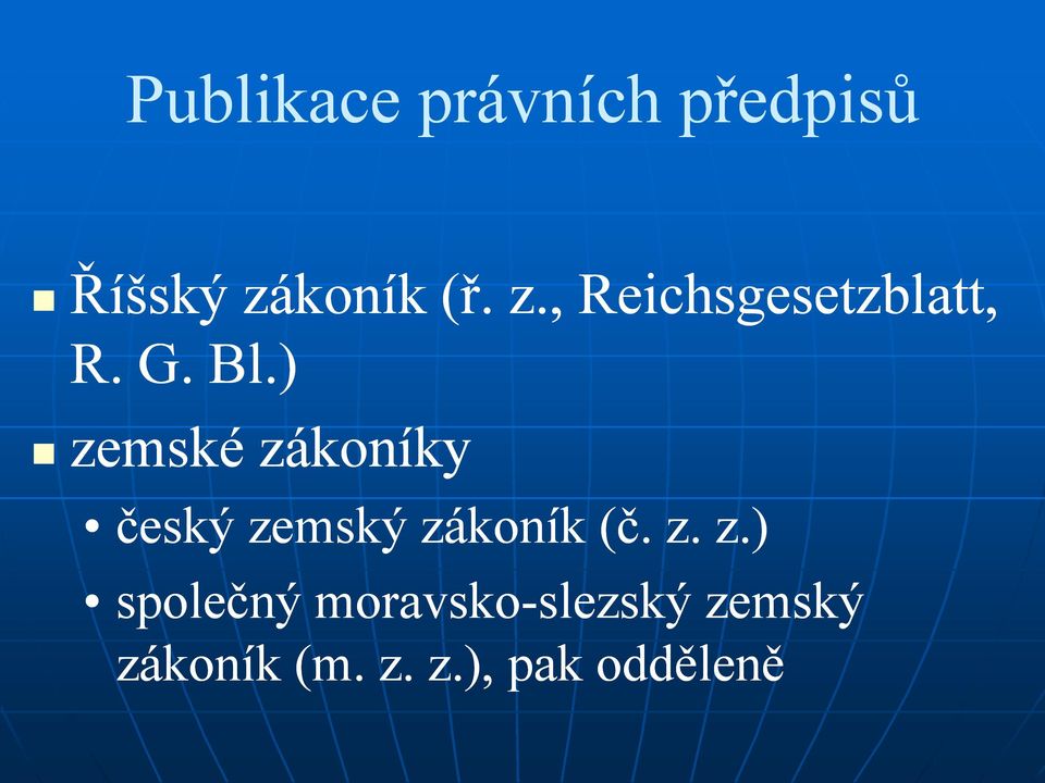 ) zemské zákoníky český zemský zákoník (č. z. z.)