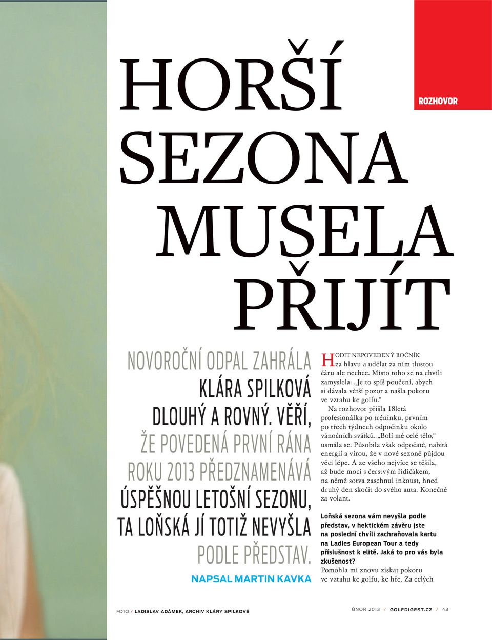 napsal martin kavka Hodit nepovedený ročník za hlavu a udělat za ním tlustou čáru ale nechce.