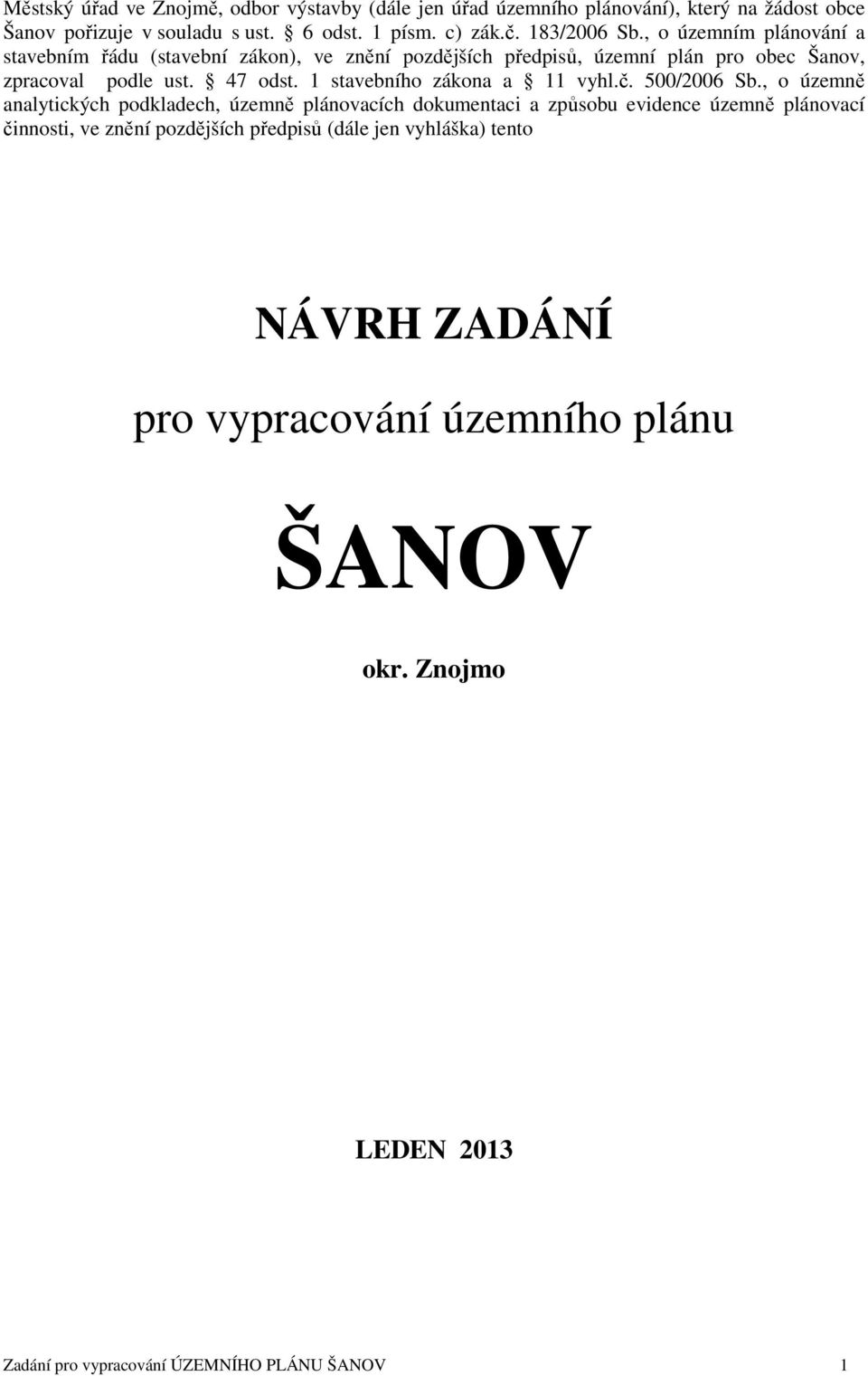 1 stavebního zákona a 11 vyhl.č. 500/2006 Sb.