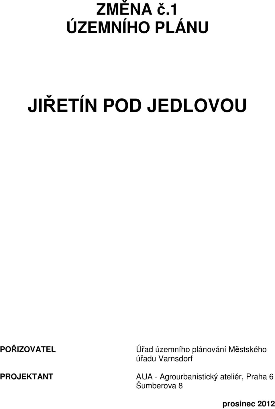 POŘIZOVATEL Úřad územního plánování Městského