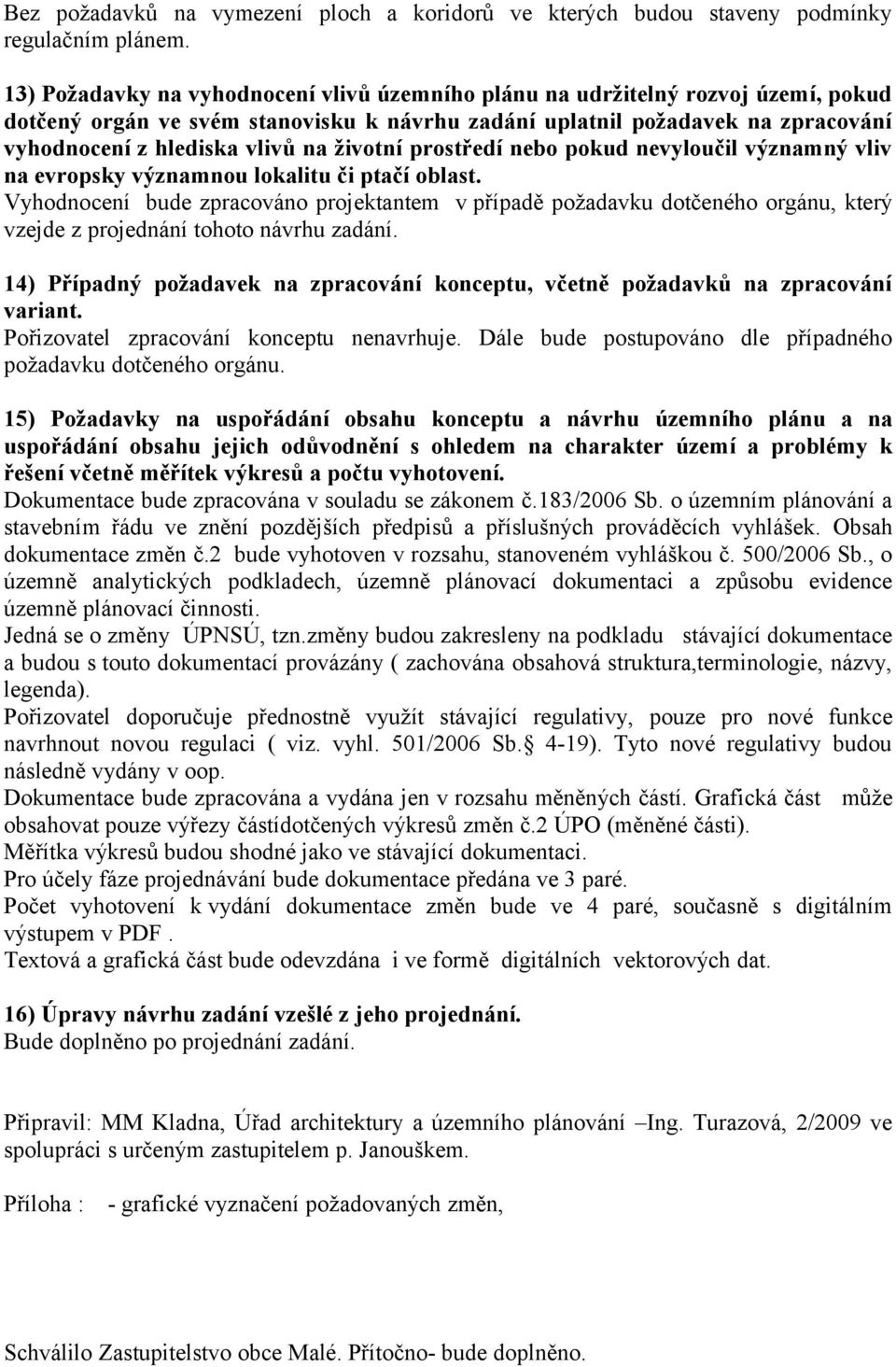 životní prostředí nebo pokud nevyloučil významný vliv na evropsky významnou lokalitu či ptačí oblast.