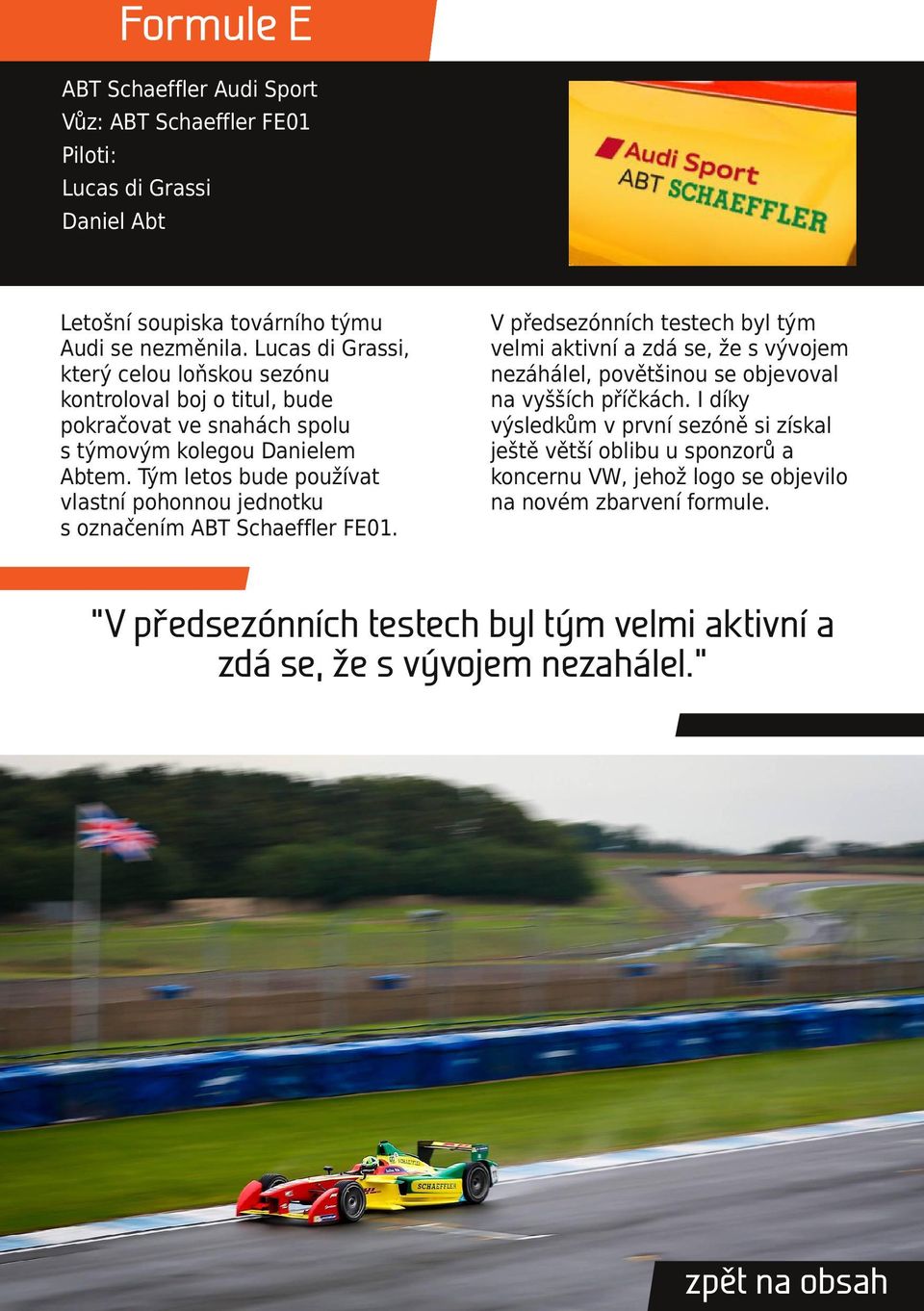 Tým letos bude používat vlastní pohonnou jednotku s označením ABT Schaeffler FE01.