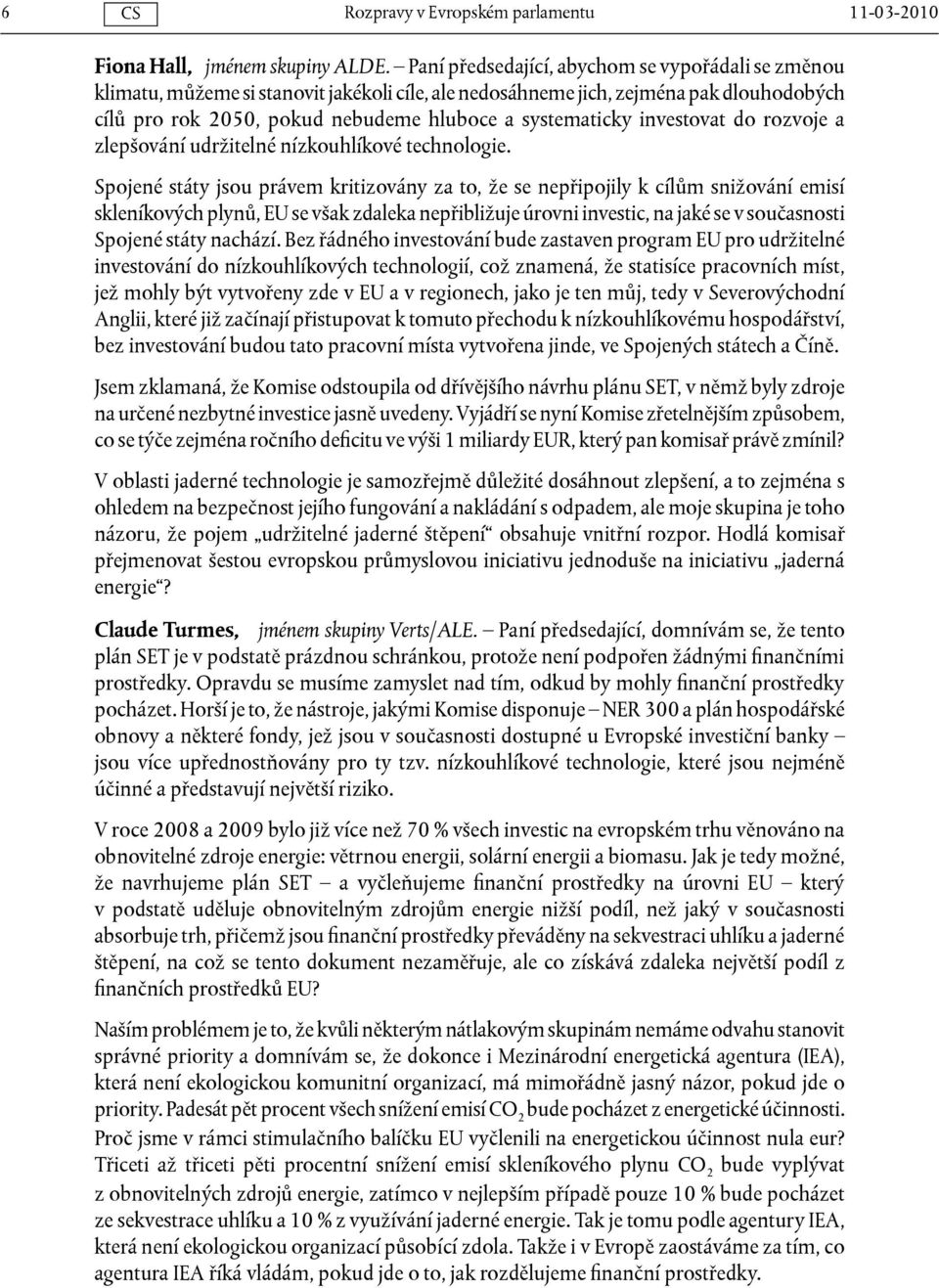 investovat do rozvoje a zlepšování udržitelné nízkouhlíkové technologie.