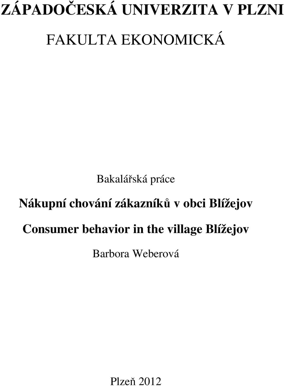 zákazníků v obci Blížejov Consumer behavior