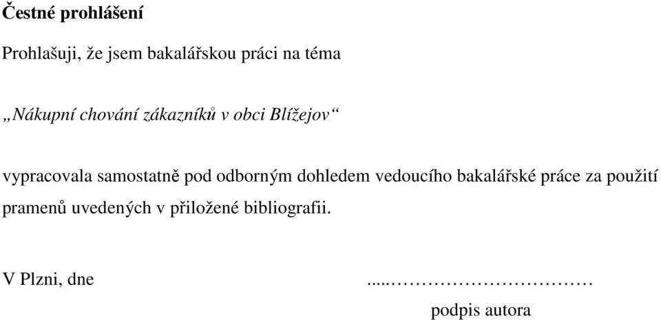 pod odborným dohledem vedoucího bakalářské práce za použití