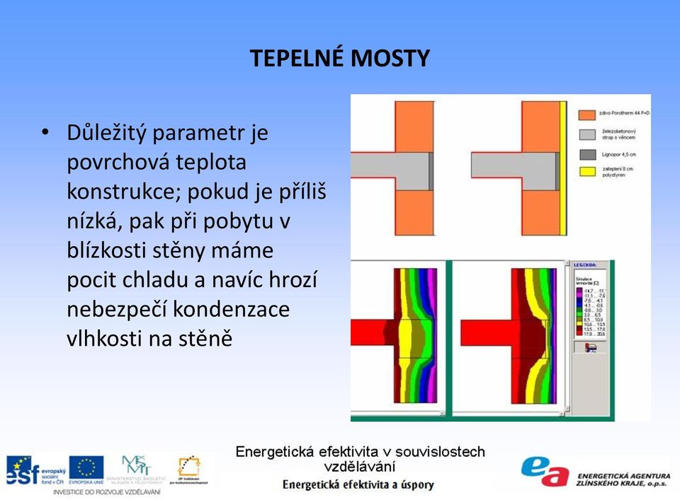 pobytu v blízkosti stěny máme pocit chladu a