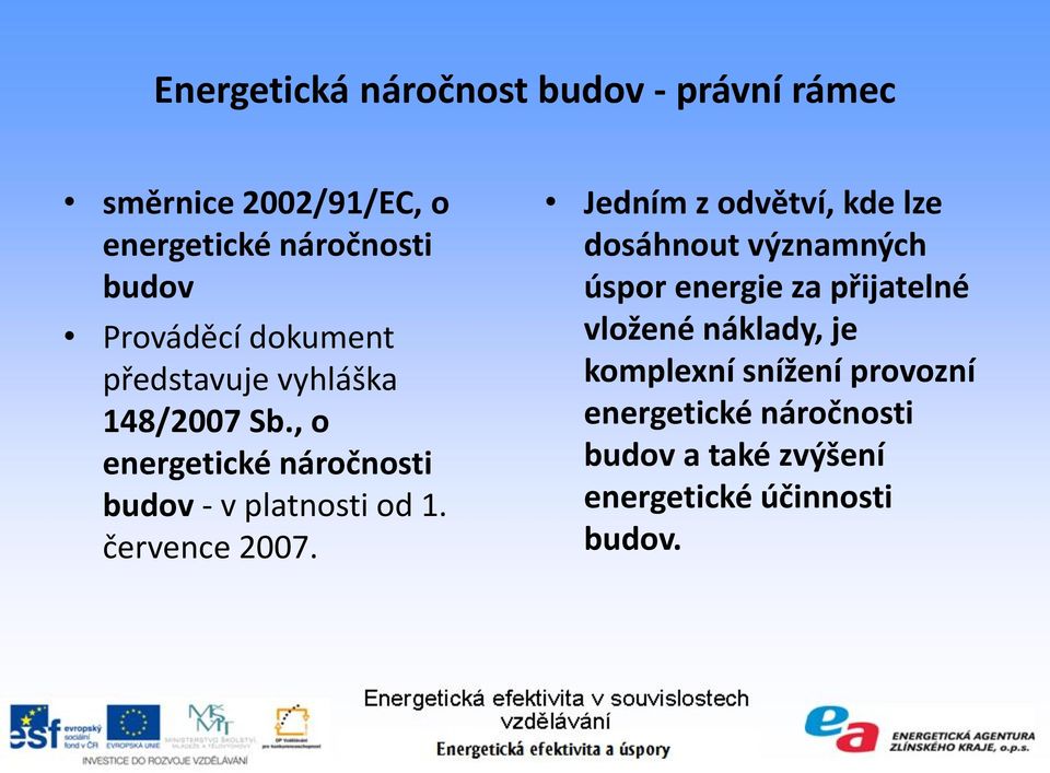 , o energetické náročnosti budov - v platnosti od 1. července 2007.