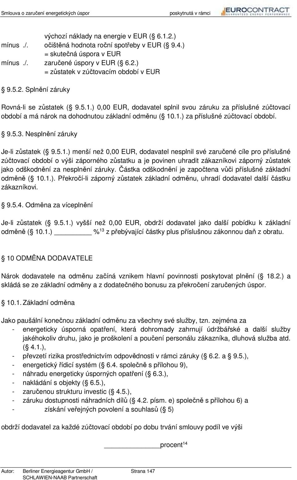 9.5.3. Nesplnění záruky Je-li zůstatek ( 9.5.1.