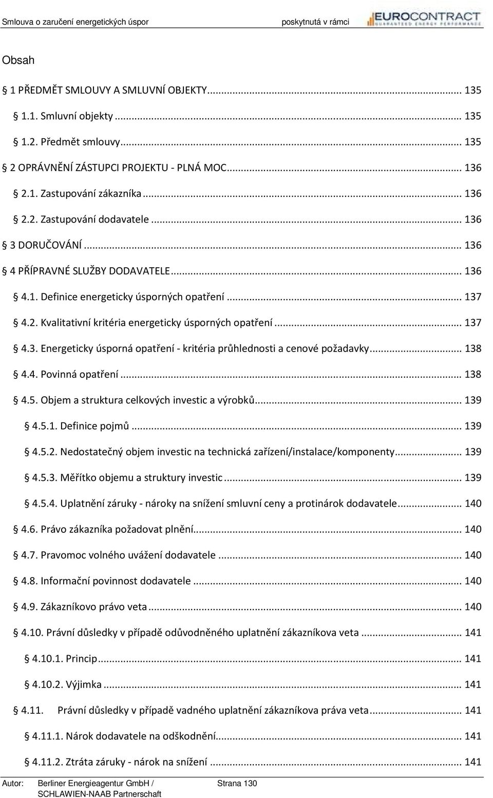 .. 138 4.4. Povinná opatření... 138 4.5. Objem a struktura celkových investic a výrobků... 139 4.5.1. Definice pojmů... 139 4.5.2.