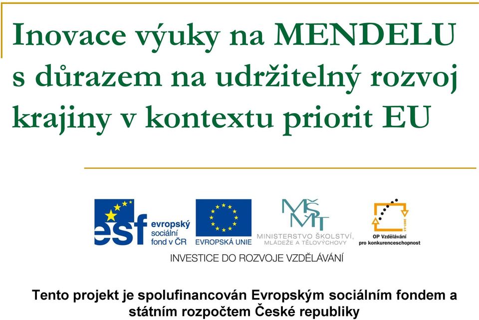 EU Tento projekt je spolufinancován Evropským