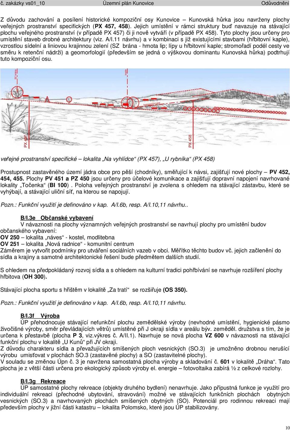 Tyto plochy jsou určeny pro umístění staveb drobné architektury (viz. A/I.