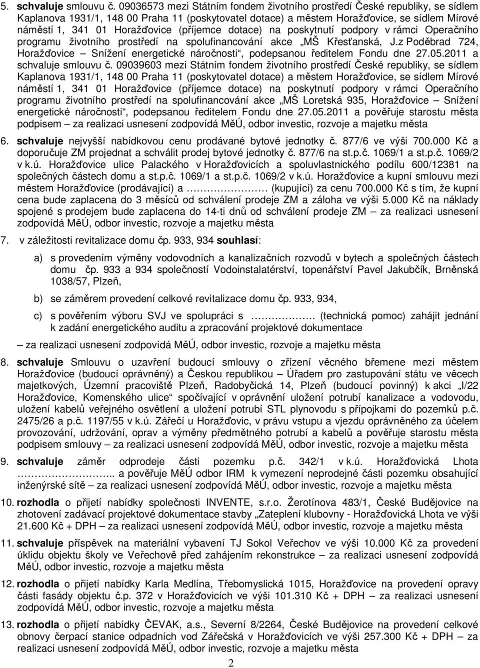 Horažďovice (příjemce dotace) na poskytnutí podpory v rámci Operačního programu životního prostředí na spolufinancování akce MŠ Křesťanská, J.