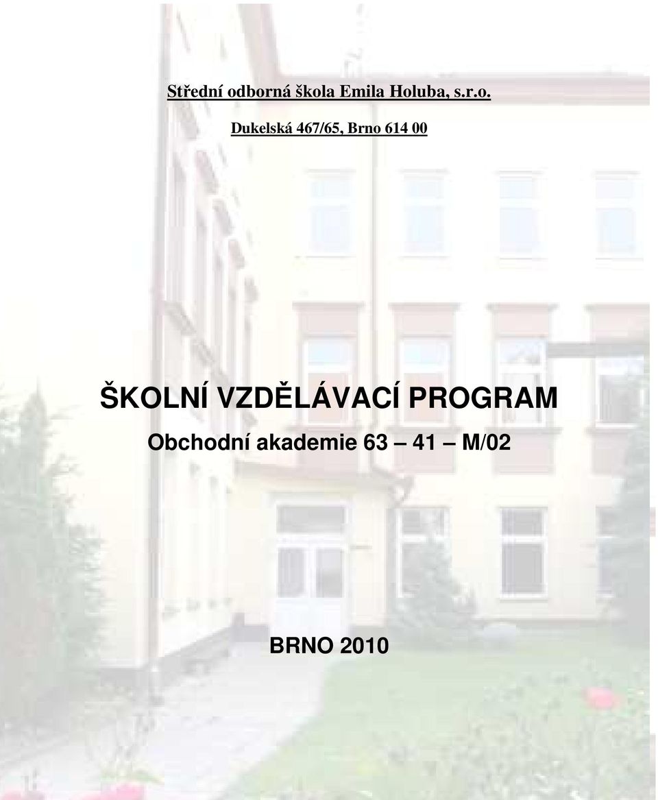 Brno 614 00 ŠKOLNÍ VZDĚLÁVACÍ