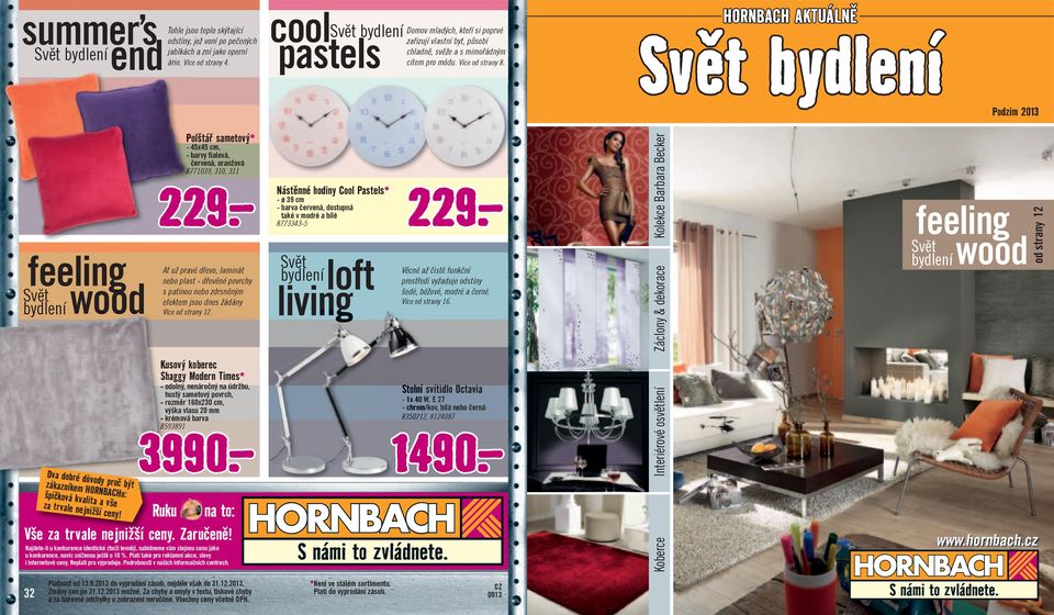 HORNBACH AKTUÁLNĚ Svět bydlení Podzim 0 feeling Svět bydleníwood Polštář sametový* - x cm, - barvy fialová, červená, oranžová 09, 0, 9.