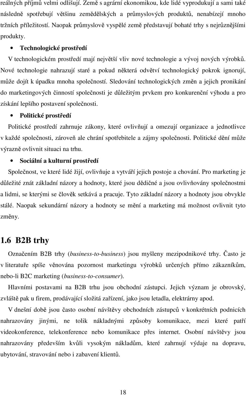 Nové technologie nahrazují staré a pokud některá odvětví technologický pokrok ignorují, může dojít k úpadku mnoha společností.