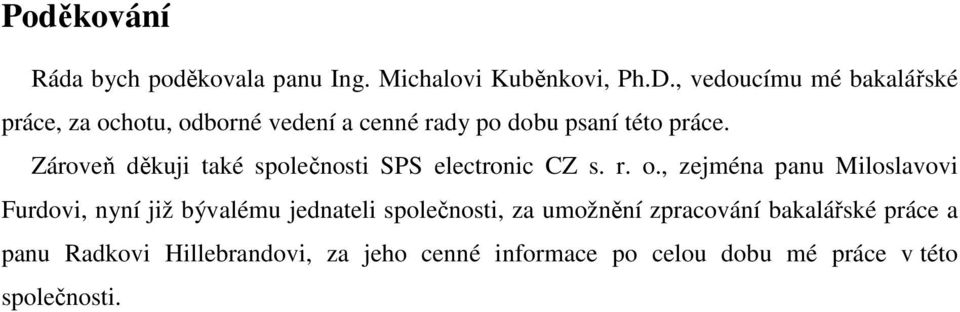 Zároveň děkuji také společnosti SPS electronic CZ s. r. o.