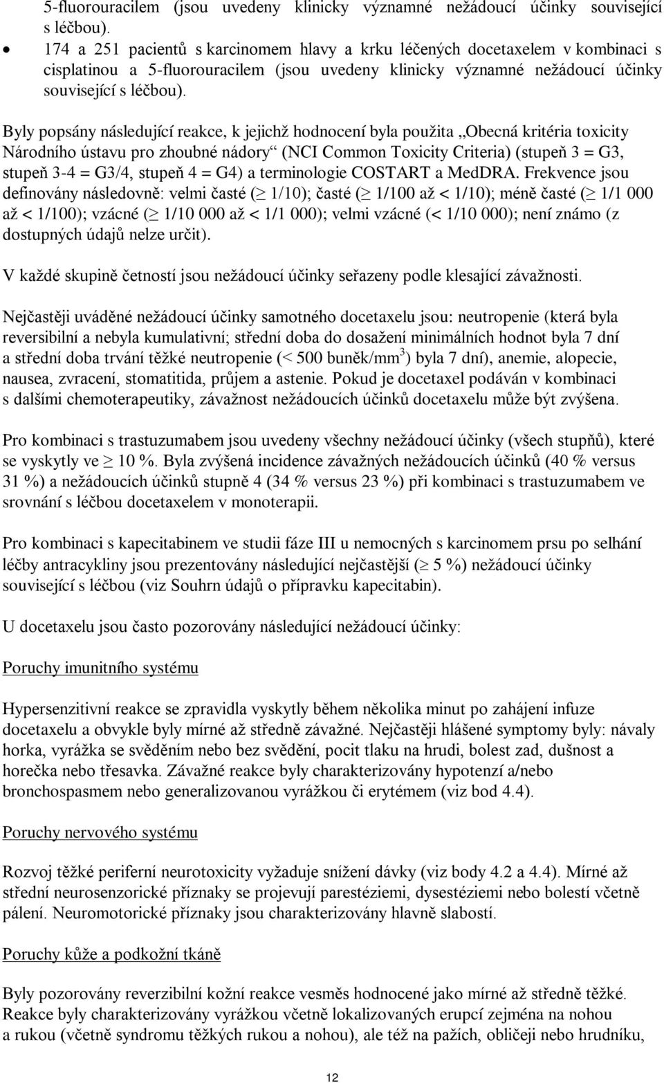 ústavu pro zhoubné nádory (NCI Common Toxicity Criteria) (stupeň 3 = G3, stupeň 3-4 = G3/4, stupeň 4 = G4) a terminologie COSTART a MedDRA.