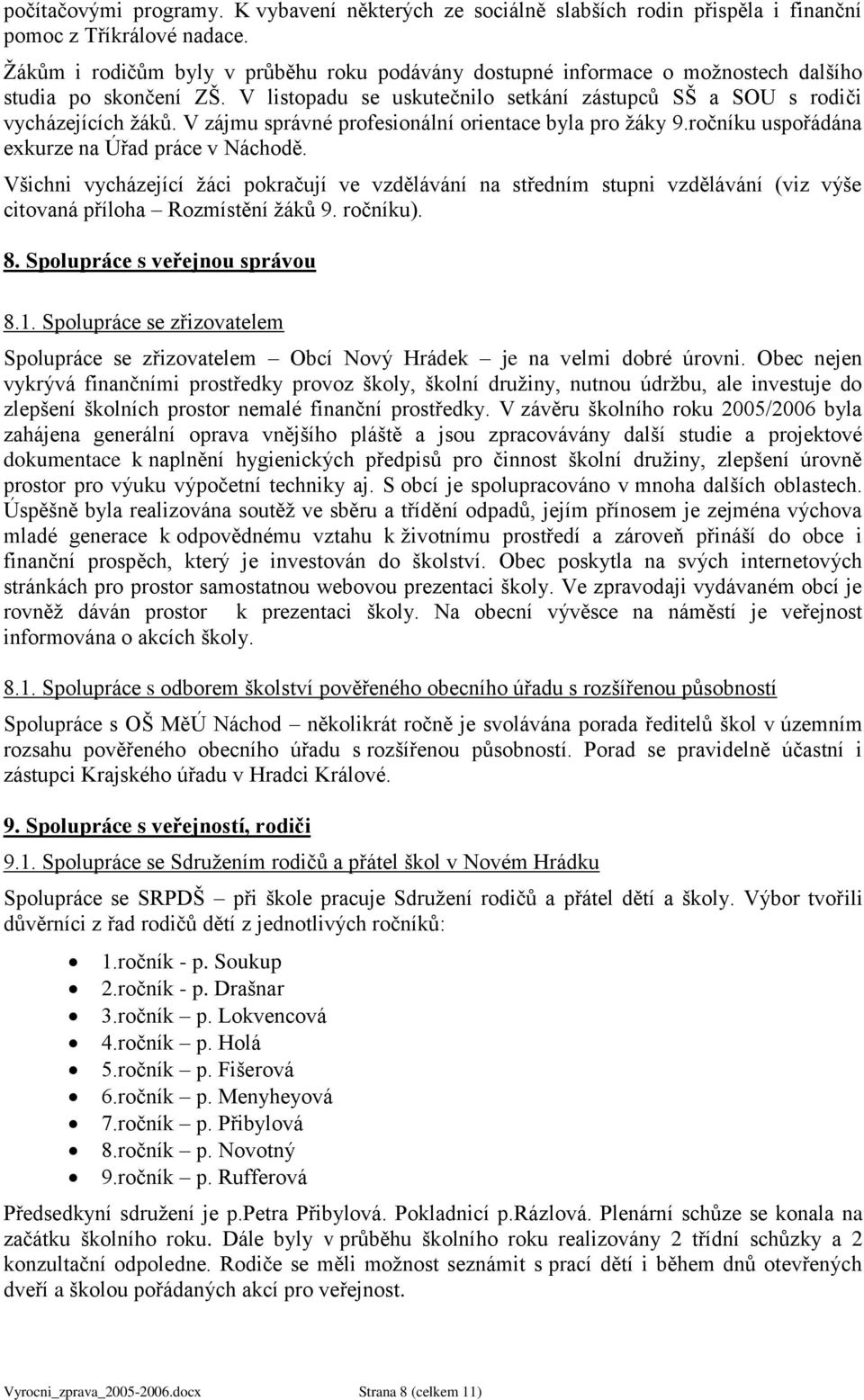 V zájmu správné profesionální orientace byla pro ţáky 9.ročníku uspořádána exkurze na Úřad práce v Náchodě.