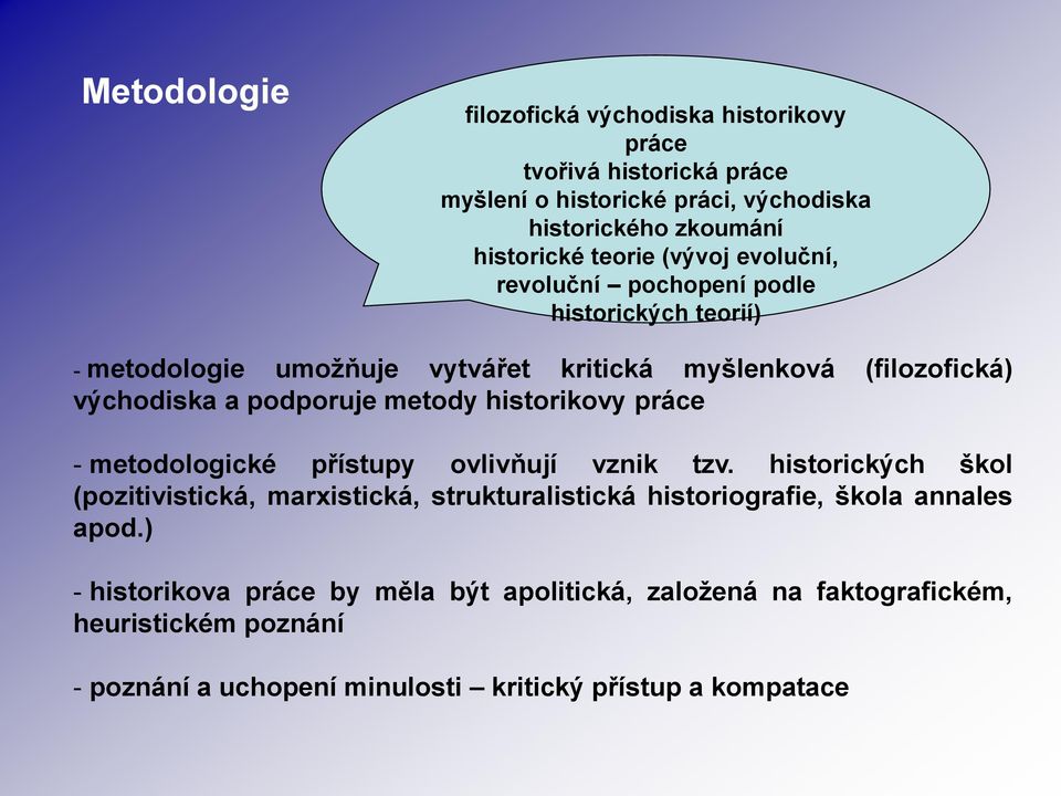 metody historikovy práce - metodologické přístupy ovlivňují vznik tzv.