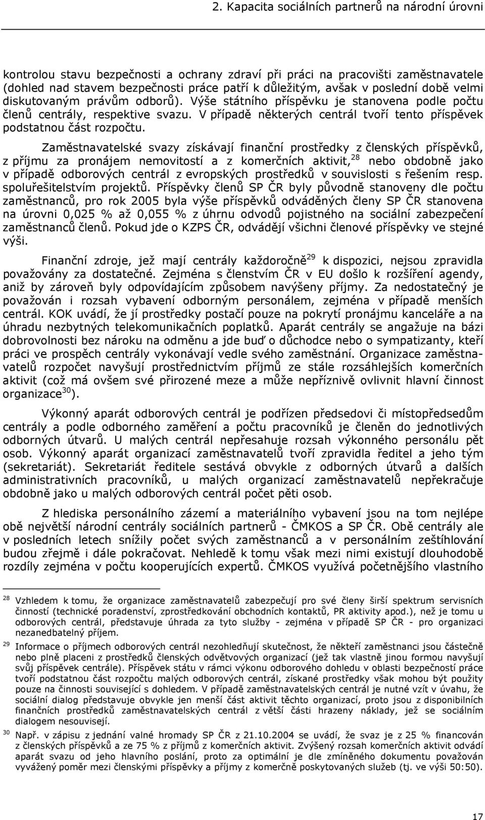 V případě některých centrál tvoří tento příspěvek podstatnou část rozpočtu.