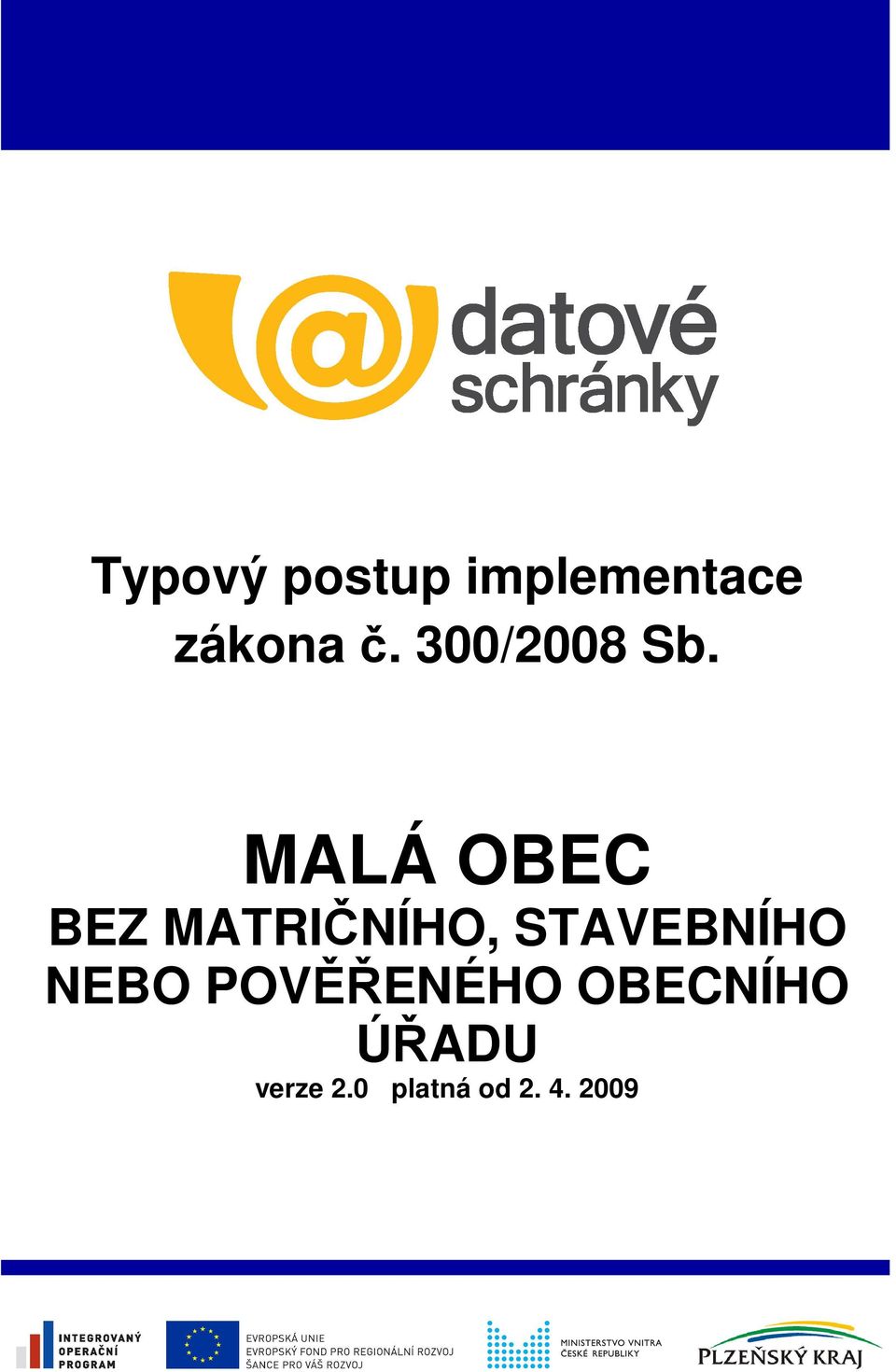 MALÁ OBEC BEZ MATRIČNÍHO, STAVEBNÍHO