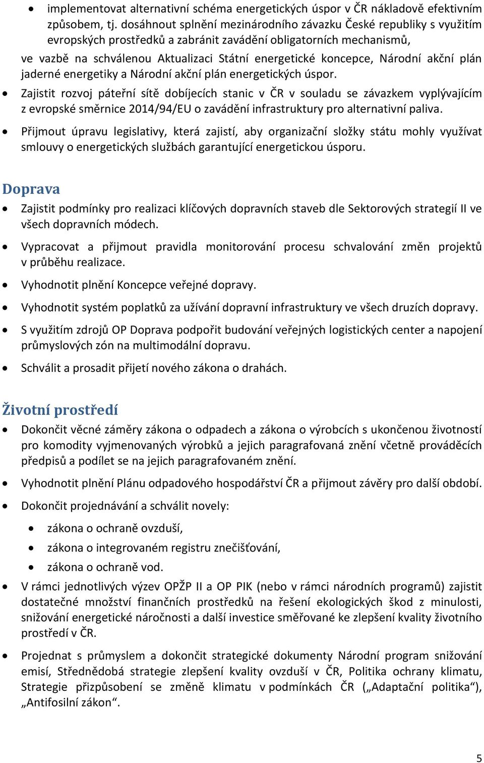 Národní akční plán jaderné energetiky a Národní akční plán energetických úspor.