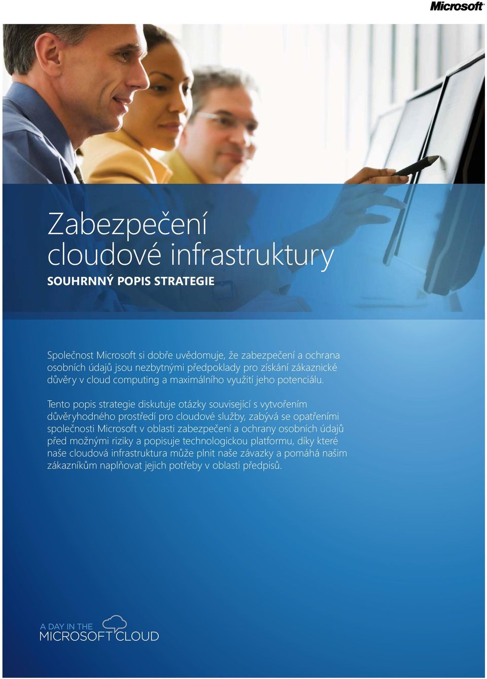Tento popis strategie diskutuje otázky související s vytvořením důvěryhodného prostředí pro cloudové služby, zabývá se opatřeními společnosti Microsoft v oblasti