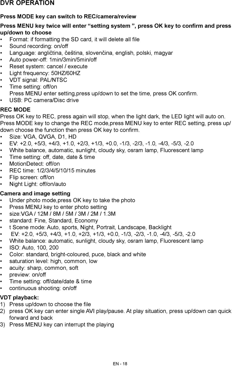 50HZ/60HZ VDT signal: PAL/NTSC Time setting: off/on Press MENU enter setting,press up/down to set the time, press OK confirm.