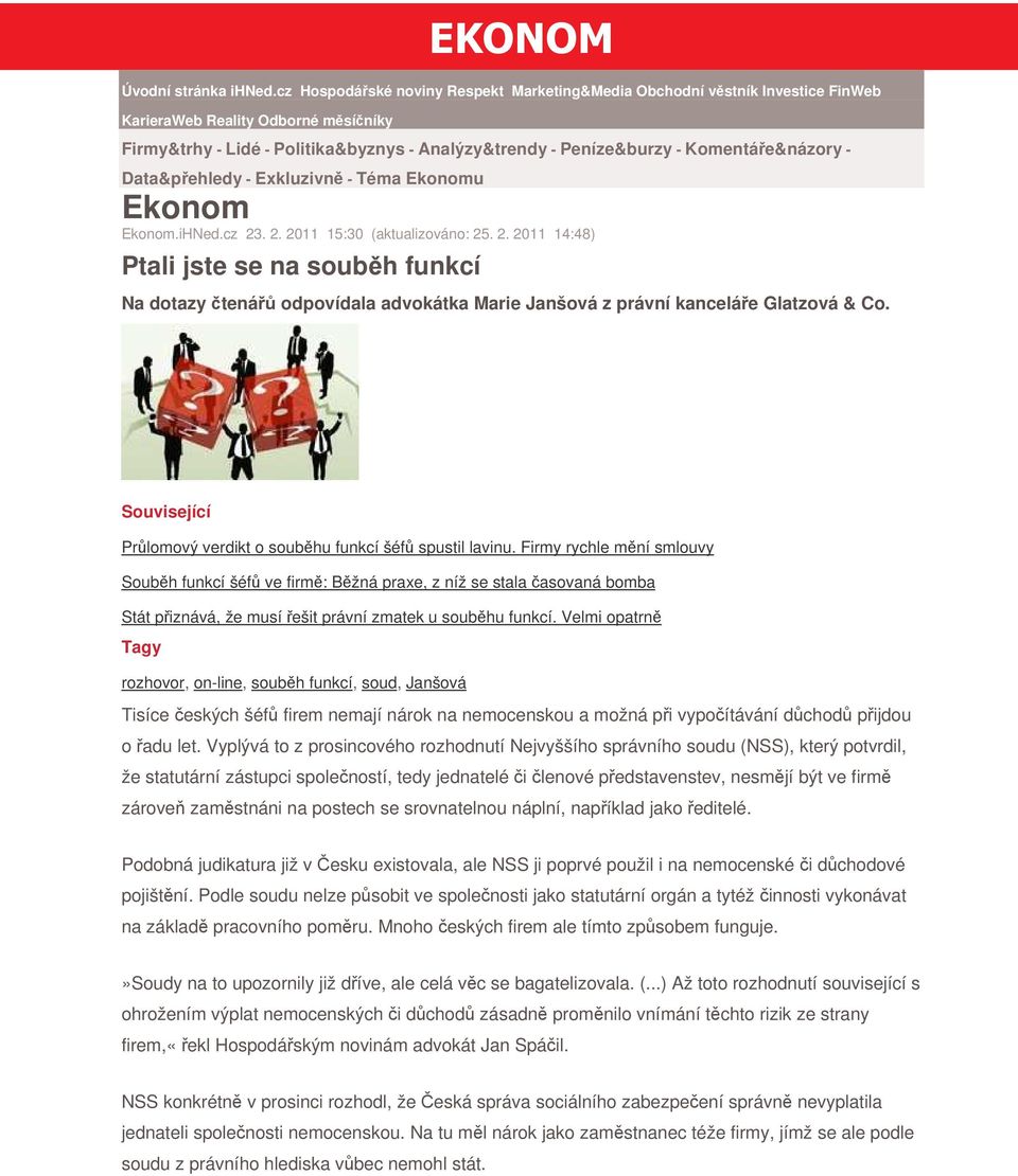 - Data&pehledy - Exkluzivn - Téma Ekonomu Ekonom Ekonom.iHNed.cz 23. 2. 2011 15:30 (aktualizováno: 25. 2. 2011 14:48) Ptali jste se na soubh funkcí Na dotazy tená odpovídala advokátka z právní kanceláe Glatzová & Co.