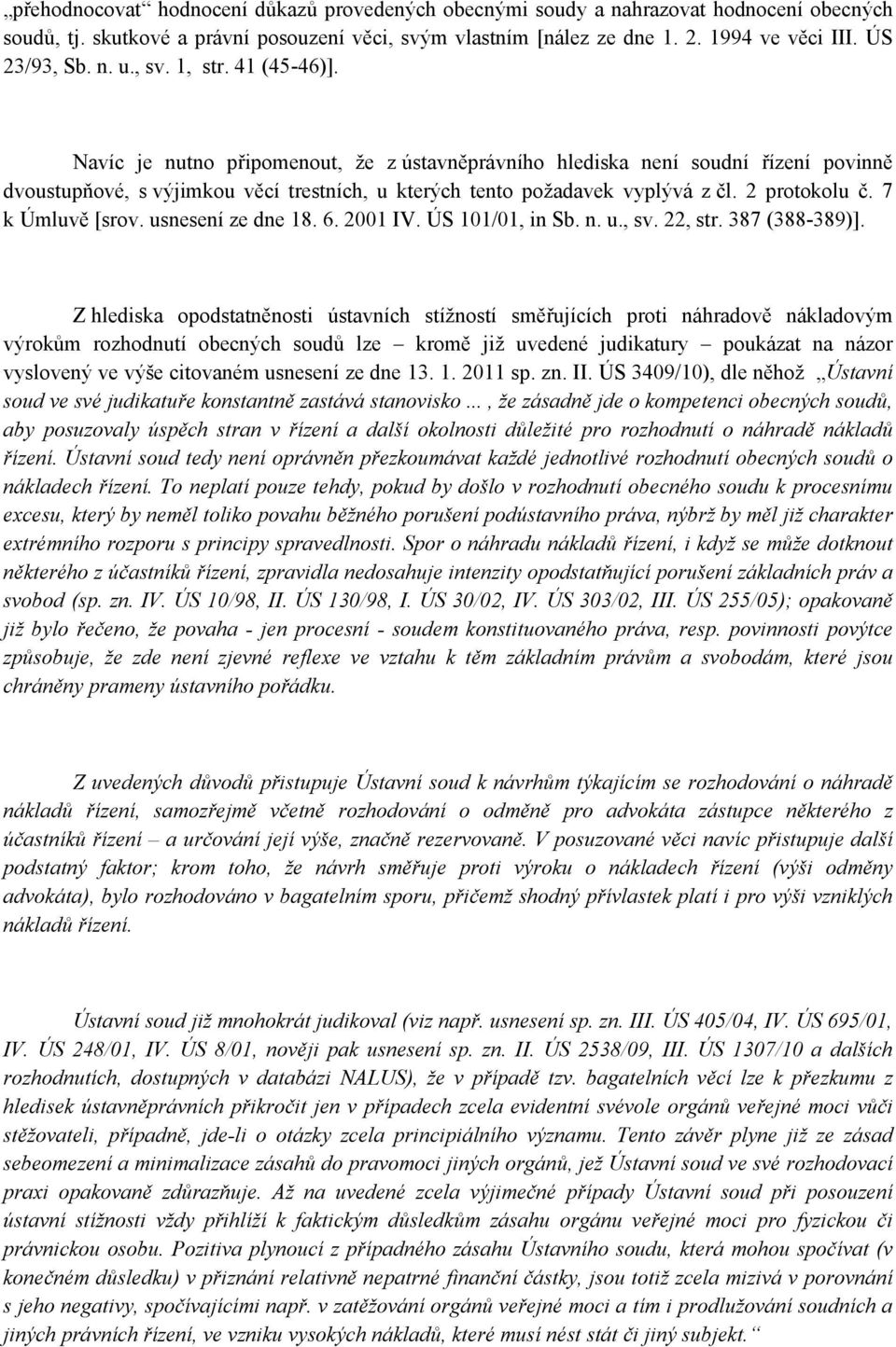 2 protokolu č. 7 k Úmluvě [srov. usnesení ze dne 18. 6. 2001 IV. ÚS 101/01, in Sb. n. u., sv. 22, str. 387 (388-389)].