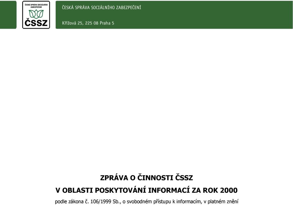 podle zákona č. 106/1999 Sb.