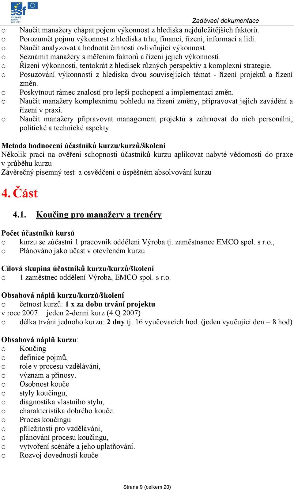 Psuzvání výknnsti z hlediska dvu suvisejících témat - řízení prjektů a řízení změn. Pskytnut rámec znalstí pr lepší pchpení a implementaci změn.