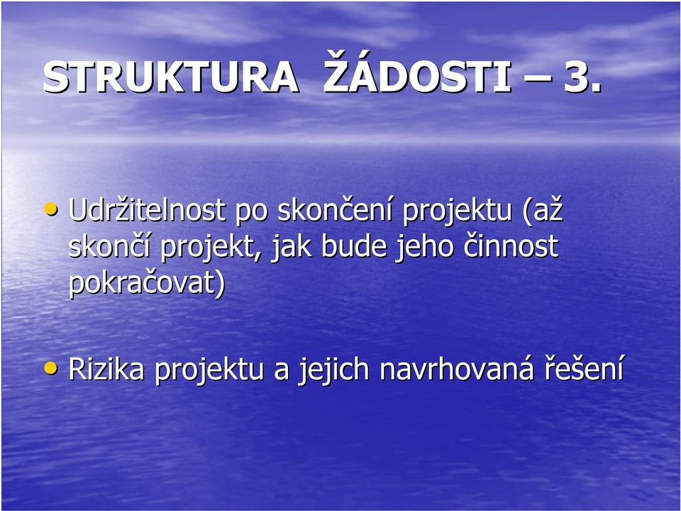 skončí projekt, jak bude jeho činnost