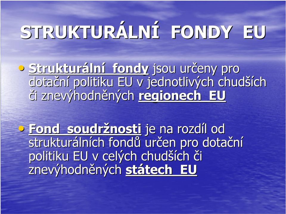 EU Fond soudržnosti je na rozdíl od strukturálních fondů určen