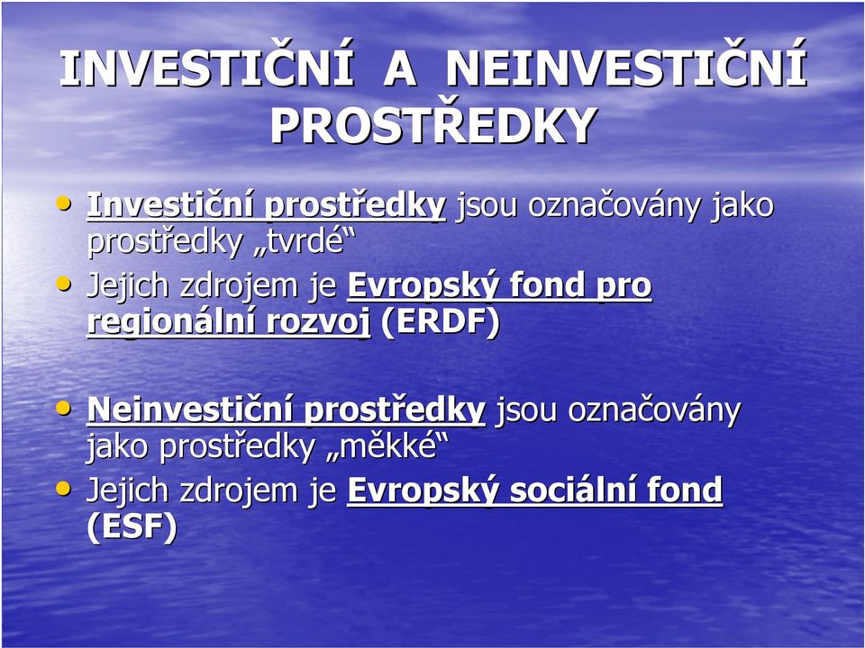 pro regionální rozvoj (ERDF) Neinvestiční prostředky jsou