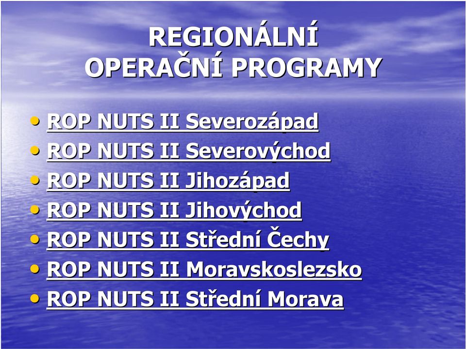 Jihozápad ROP NUTS II Jihovýchod ROP NUTS II