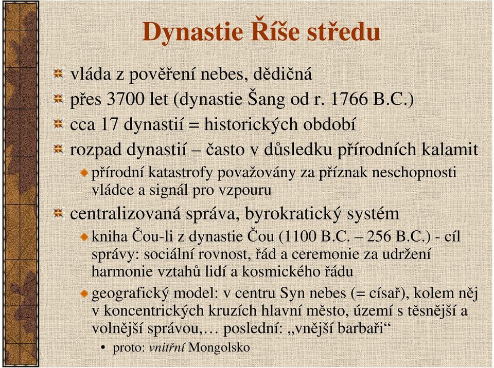 signál pro vzpouru centralizovaná správa, byrokratický systém kniha Čou-li z dynastie Čou (1100 B.C.