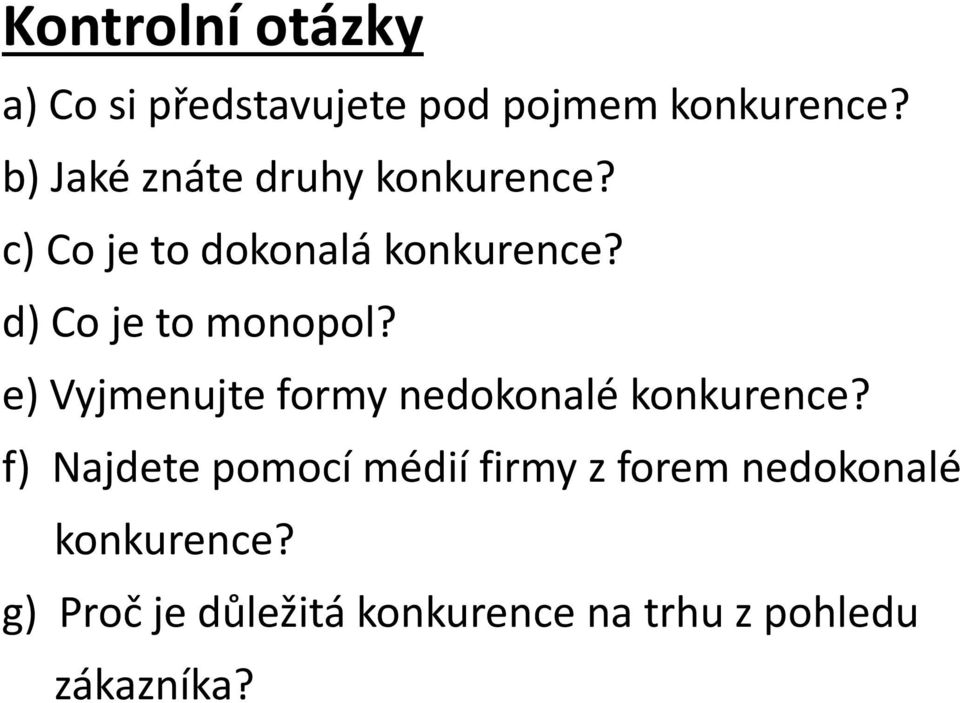 d) Co je to monopol? e) Vyjmenujte formy nedokonalé konkurence?