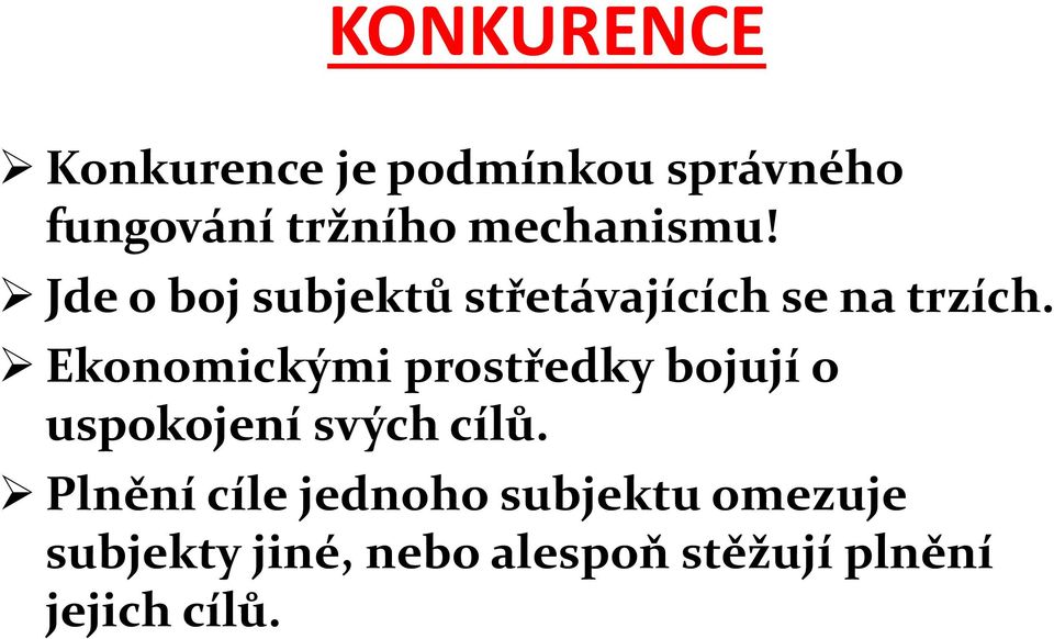 Ekonomickými prostředky bojují o uspokojení svých cílů.